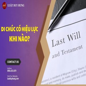 Di chúc có hiệu lực khi nào