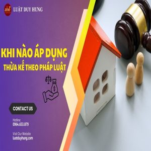 Khi nào áp dụng thừa kế theo pháp luật