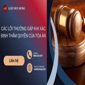 các lỗi thường gặp khi xác định thẩm quyền tòa án