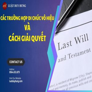 Di chúc vô hiệu và cách giải quyết